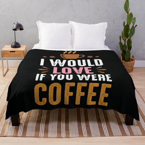 Item preview, I would love if you were coffee designed and sold by toastygoat.