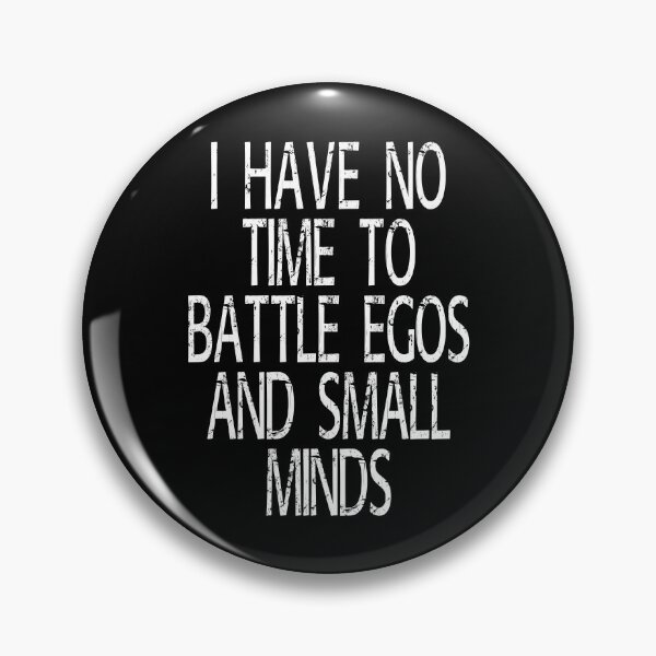 Item preview, no time to battle egos and small minds - cool saying gift, vintage designed and sold by Raeolus.