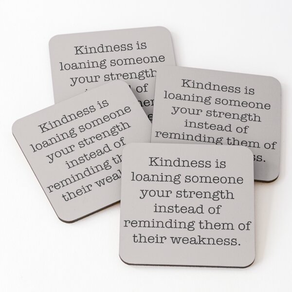 Item preview, Quote- Kindness is loaning someone your strength instead of reminding them of their weakness. designed and sold by Englishmistress.