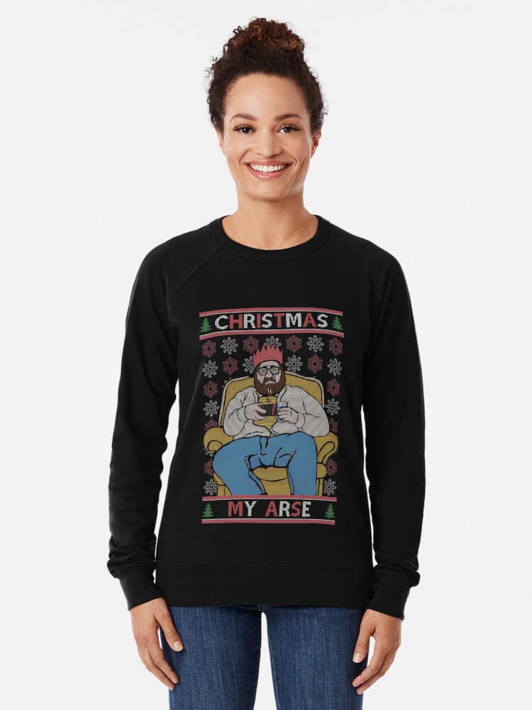 Merry Christmas My Arse Funny Grumpy British Comedy Christmas Jumper Lightweight Sweatshirt for Sale by ToruandMidori Redbubble