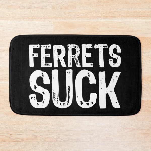 Item preview, Ferrets Suck designed and sold by The "I Love Everything" Shop.
