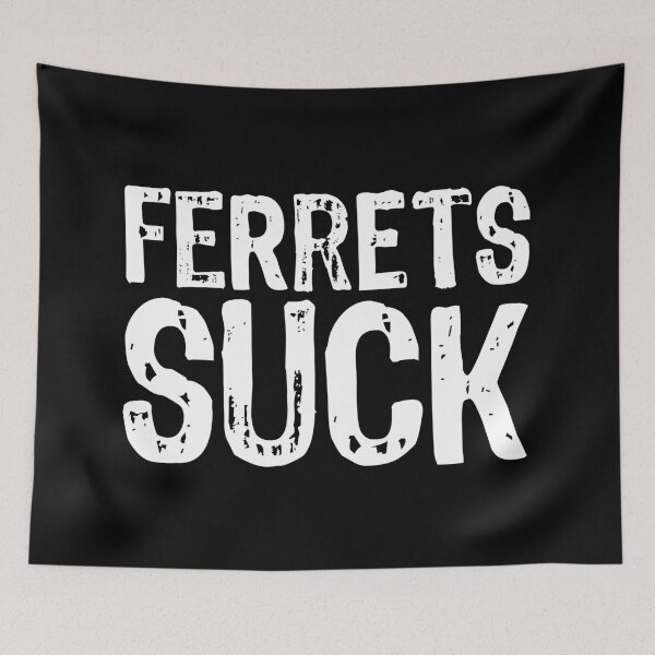 Item preview, Ferrets Suck designed and sold by The "I Love Everything" Shop.