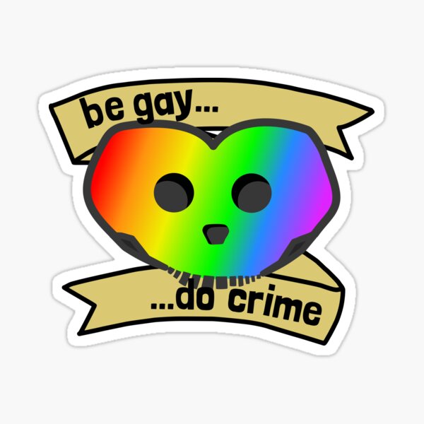 'Be Gay, Do Crime' Rainbow Skull Heart Sticker