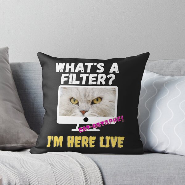 Item preview, WHATS A FILTER, HERE LIVE, CAT FACE, CAT MEME,  designed and sold by R B Chrystal.
