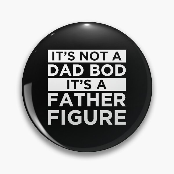 Item preview, It's Not A Dad Bod It's A Father Figure designed and sold by OkGalerieRB.