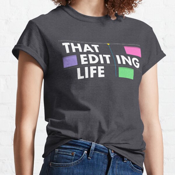 That Video Editing Life Classic T-Shirt