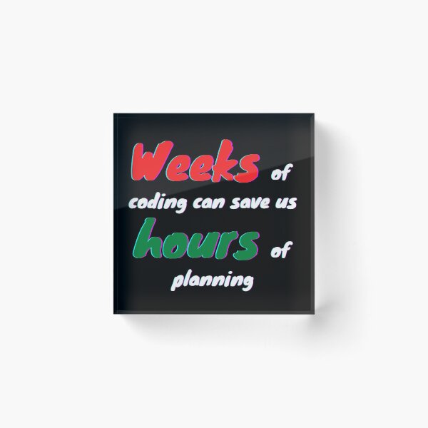 Item preview, Weeks of Coding Can Save Us Hours of Planning - Funnny designed and sold by Programmer's  Life and Humor.