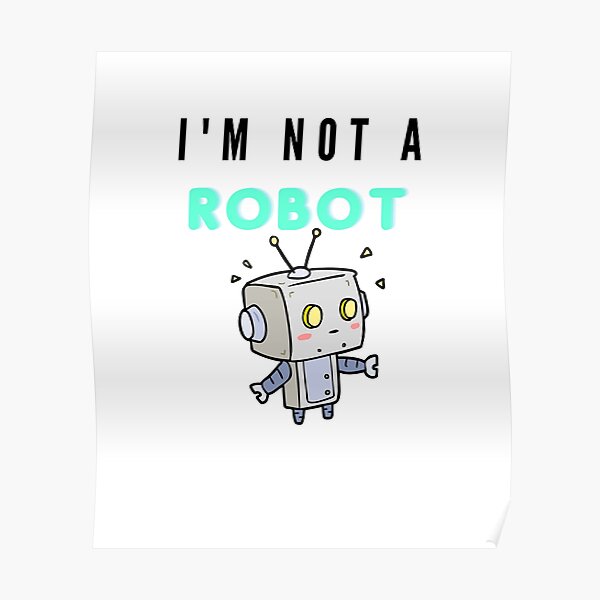 Im Not A Robot Posters Redbubble