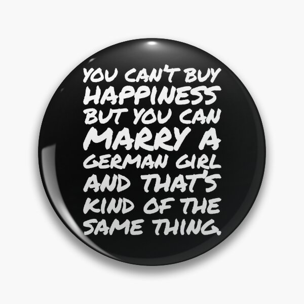 Item preview, You cant buy happiness but you can Marry a German Girl designed and sold by elhefe.
