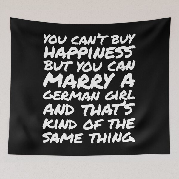 Item preview, You cant buy happiness but you can Marry a German Girl designed and sold by elhefe.