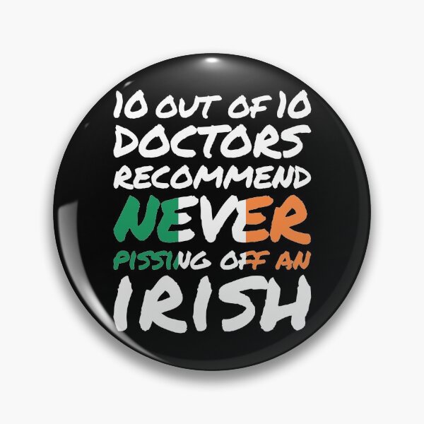 Item preview, 10 out of 10 Irish Doctors recommend never pissing of an Irish designed and sold by elhefe.