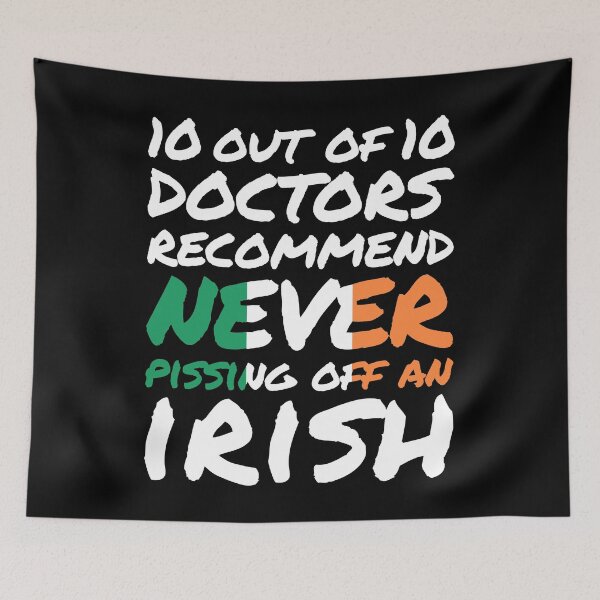 Item preview, 10 out of 10 Irish Doctors recommend never pissing of an Irish designed and sold by elhefe.