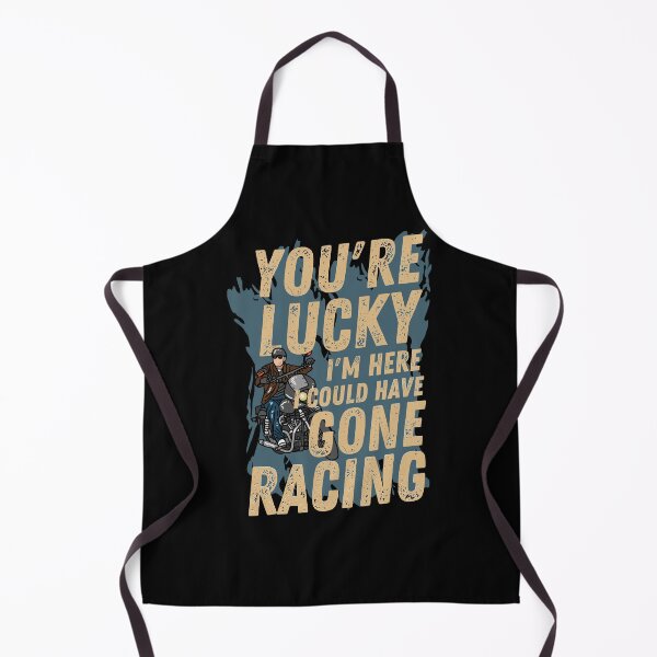 Item preview, You're Lucky I'm Here, I could have Gone Racing designed and sold by Tee4Tech.