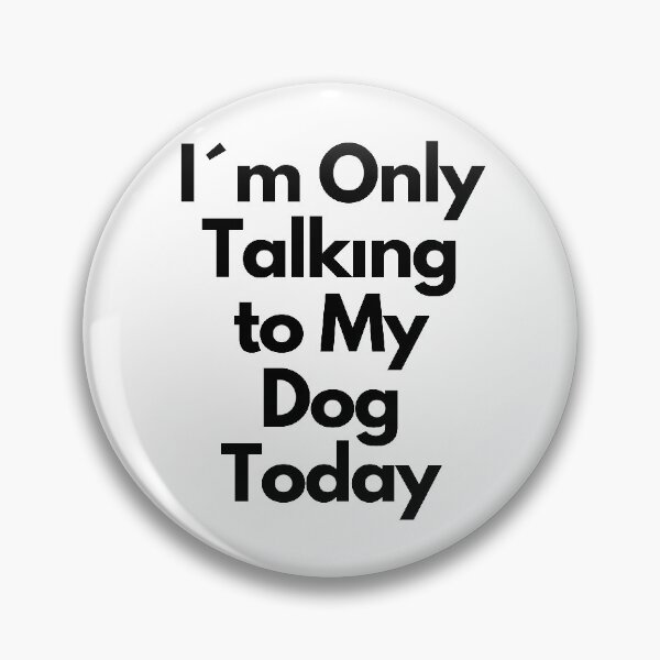 Item preview, I'm Only Talking to My Dog Today designed and sold by neodiseno.
