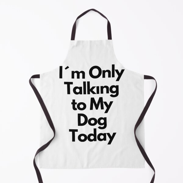 Item preview, I'm Only Talking to My Dog Today designed and sold by neodiseno.