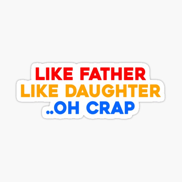 Like Father Like Daughter' Sticker