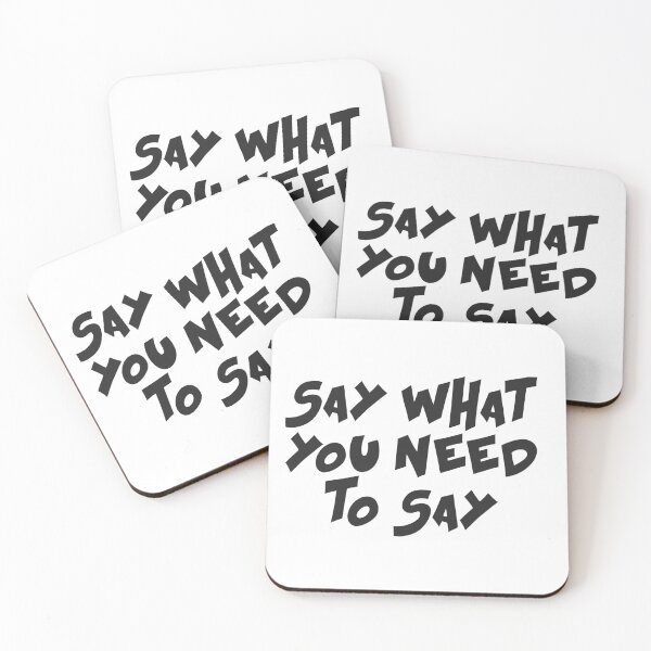 Item preview, Say what you need to say designed and sold by Ouraneous.