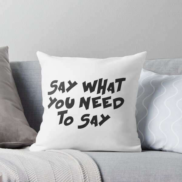 Item preview, Say what you need to say designed and sold by Ouraneous.
