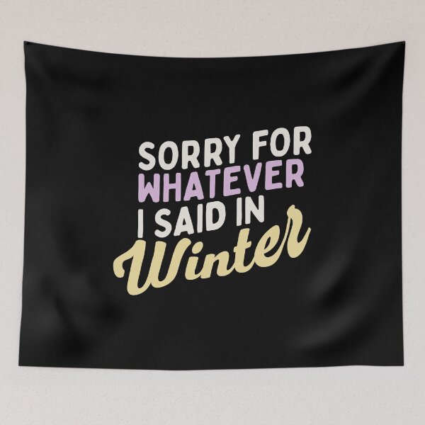 Item preview, Sorry For Whatever I Said In Winter, Funny Summer  designed and sold by ramenrose.