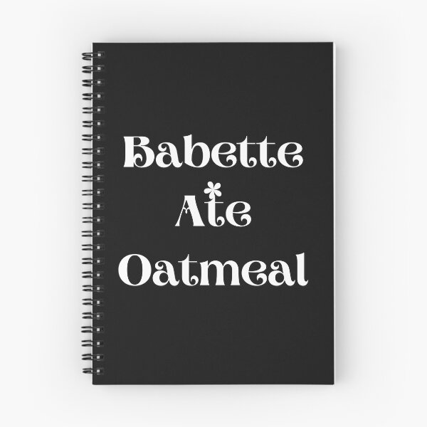 Item preview, Babette Ate Oatmeal designed and sold by MrAbde.