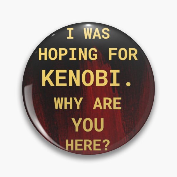 Item preview, i was hoping for kenobi. why are you here? designed and sold by thor811.