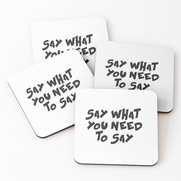 Item preview, Say what you need to say designed and sold by Ouraneous.