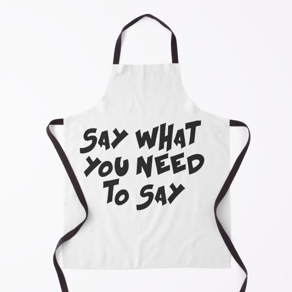 Item preview, Say what you need to say designed and sold by Ouraneous.