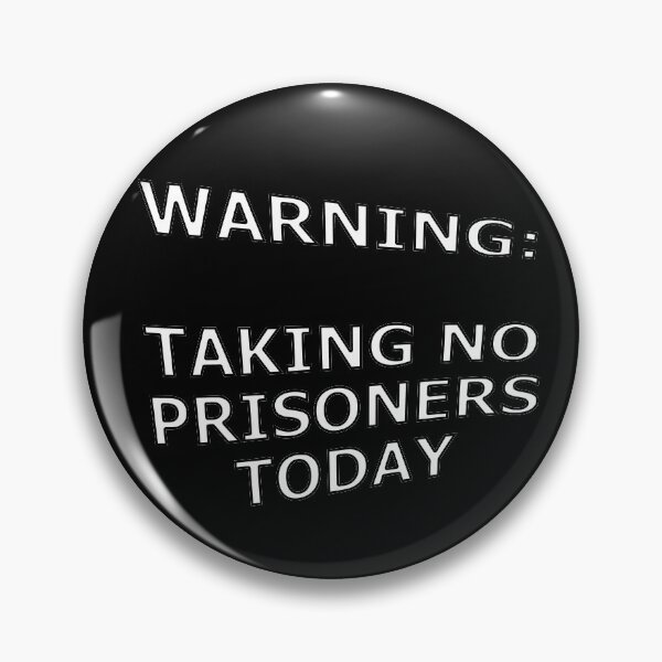Item preview, Warning Taking No Prisoners Today designed and sold by janraydesigns.