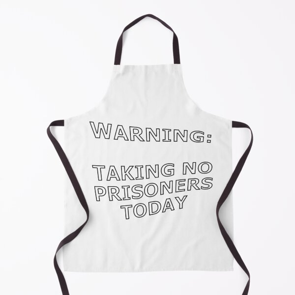 Item preview, Warning Taking No Prisoners Today designed and sold by janraydesigns.