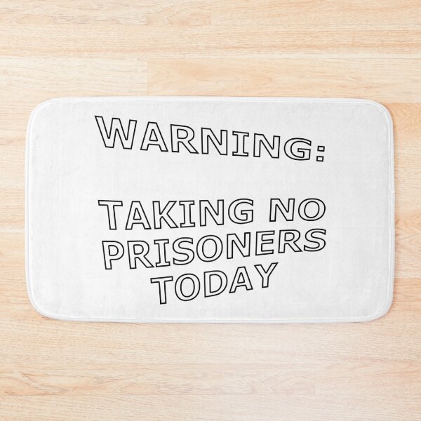 Item preview, Warning Taking No Prisoners Today designed and sold by janraydesigns.