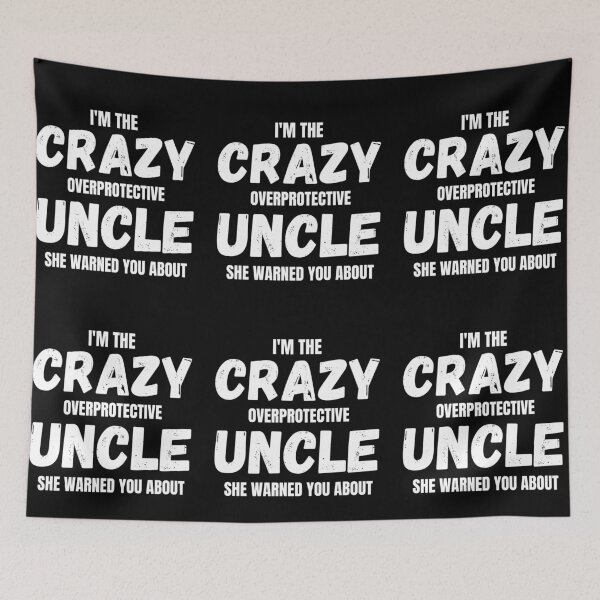 Item preview, I 'M THE CRAZY OVERPROTECTIVE UNCLE SHE WARNED YOU ABOUT designed and sold by RGRamsey.