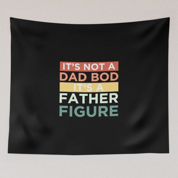 Item preview, It's Not A Dad Bod It's A Father Figure designed and sold by OkGalerieRB.