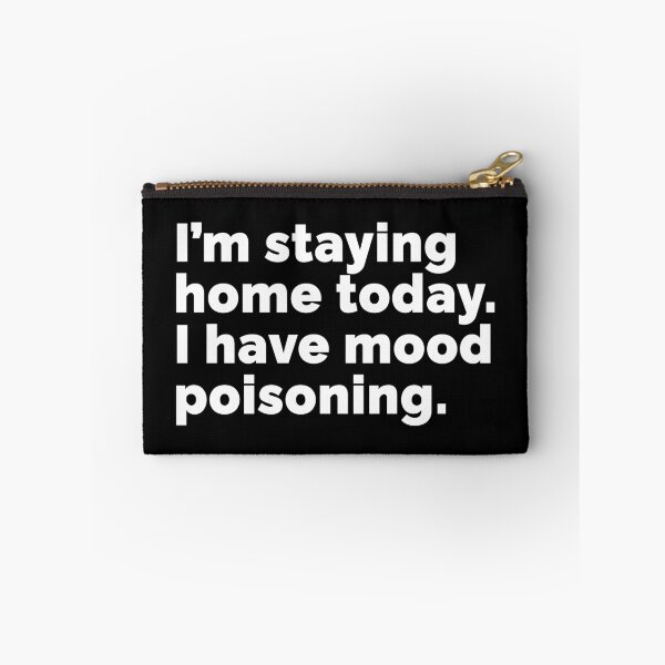 Item preview, I'm staying home today I have mood poisoning designed and sold by 23mangoes.
