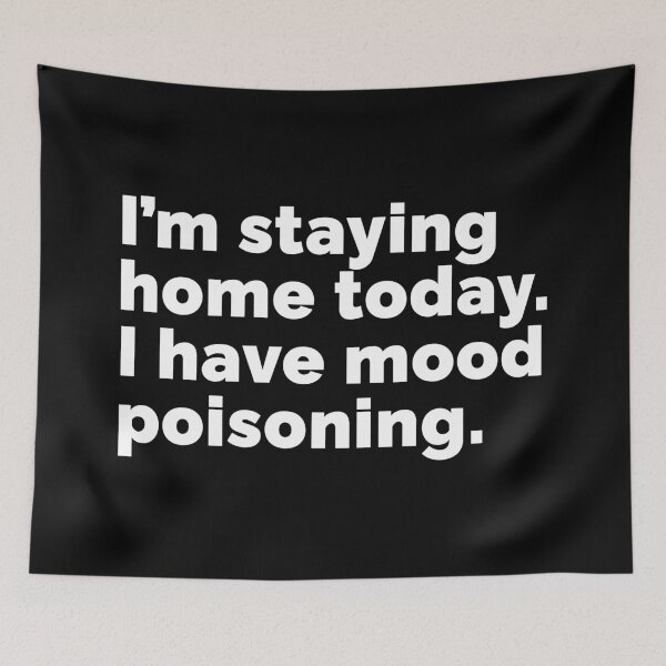 Item preview, I'm staying home today I have mood poisoning designed and sold by 23mangoes.