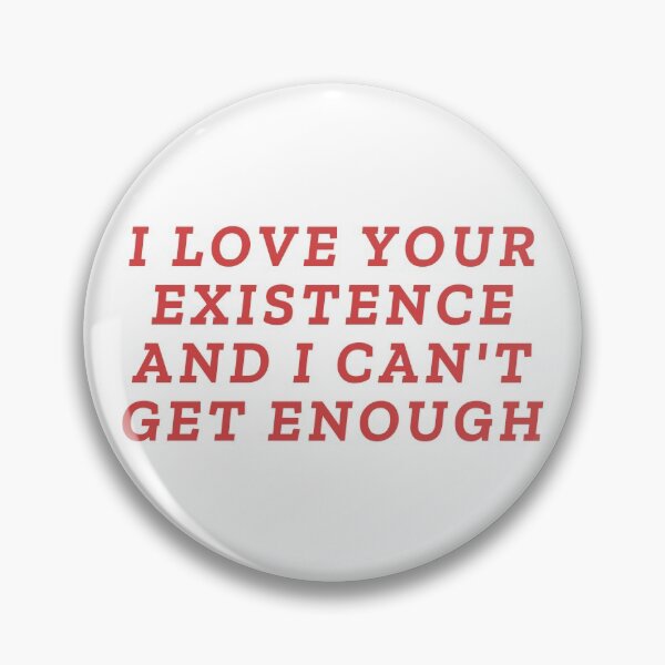 Item preview, I Love Your Existence designed and sold by stacygeorges.