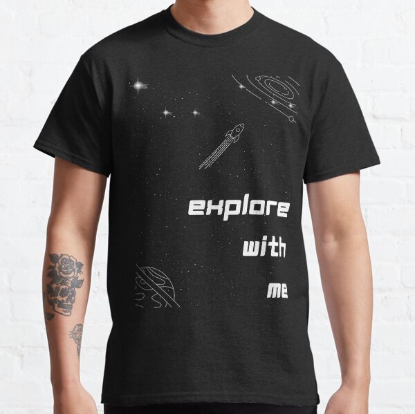Explore Space And The Universe Classic T-Shirt