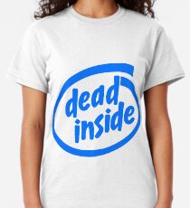 Dead Inside (Intel Inside) Classic T-Shirt