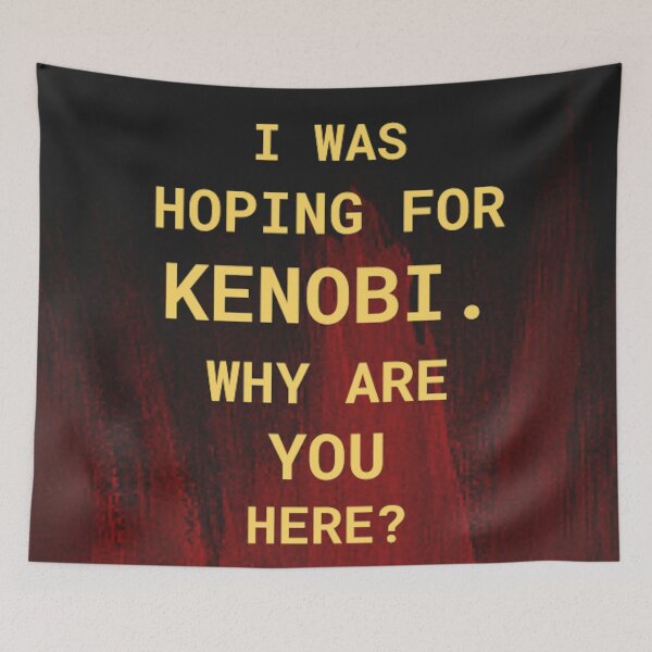 Artikelvorschau, Ich hatte auf Kenobi gehofft. Warum bist du hier? entworfen und verkauft von thor811.