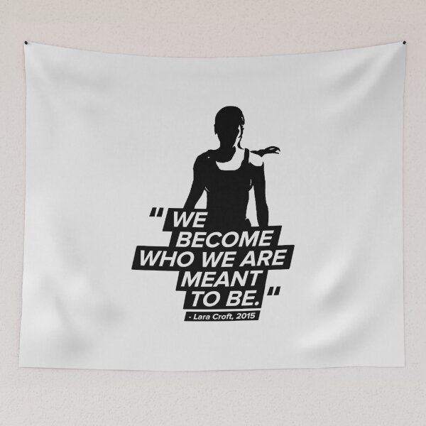 Item preview, We Become Who We Are! - Lara Croft Quote designed and sold by Chris Pierre Art.