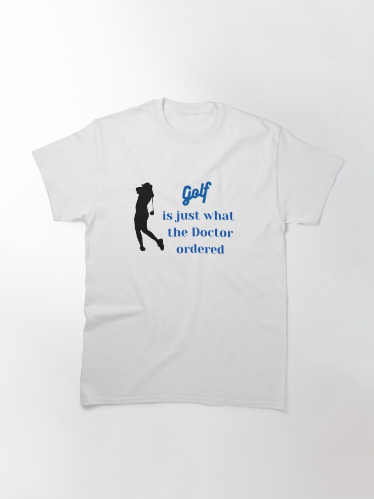 Discover Golf is just what the doctor ordered Classic T-Shirt
