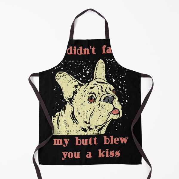 Item preview, I didnt Fart my but blew you a Kiss Frenchie French Bulldog designed and sold by Rzelemenz.