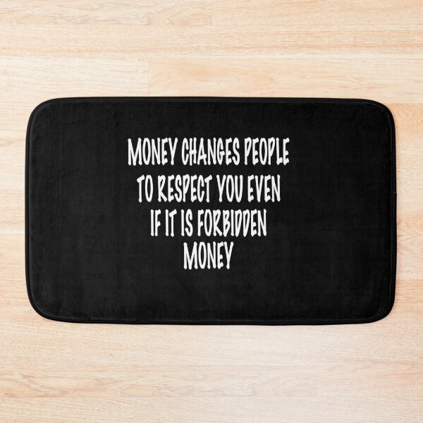 Item preview, MONEY CHANGES PEOPLE TO RESPECT YOU designed and sold by Dibes94.