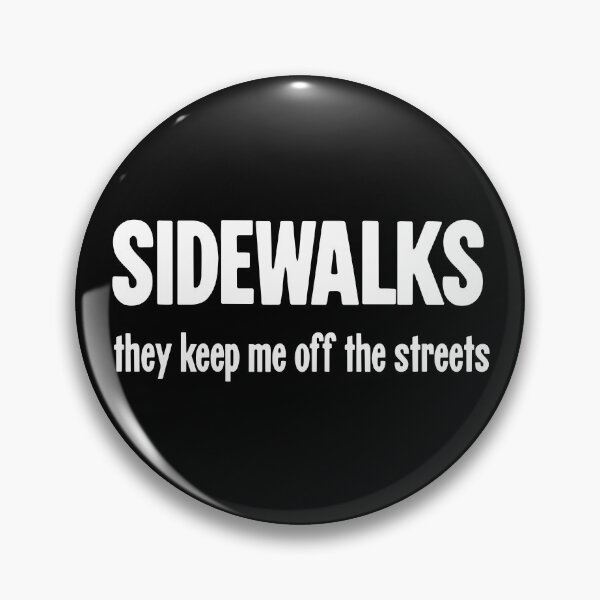 Item preview, Sidewalks: They Keep Me Off the Streets designed and sold by Good-Looking Corpse.