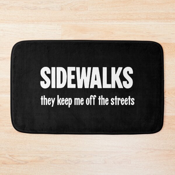 Item preview, Sidewalks: They Keep Me Off the Streets designed and sold by Good-Looking Corpse.