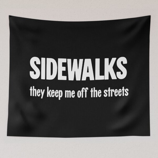 Item preview, Sidewalks: They Keep Me Off the Streets designed and sold by Good-Looking Corpse.