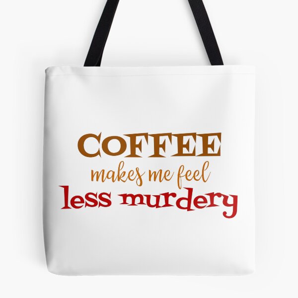 Item preview, coffee makes me feel less murdery - white background designed and sold by introvertcafe.