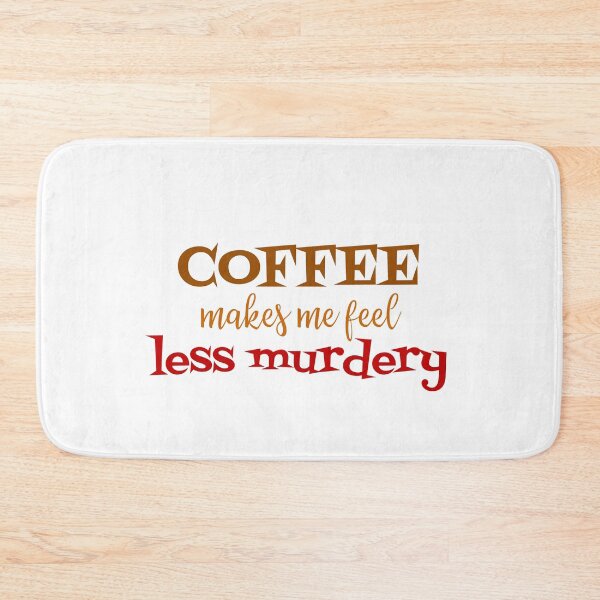 Item preview, coffee makes me feel less murdery - white background designed and sold by introvertcafe.