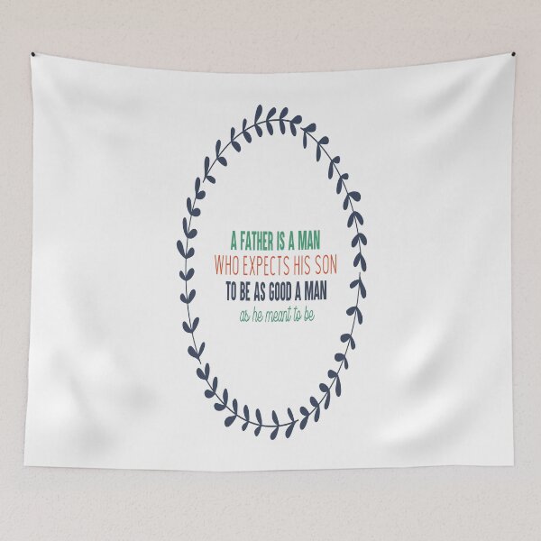 Item preview, A Father Is a Man Who Expects His Son to Be as Good a Man as He Meant to Be designed and sold by Printoweb.
