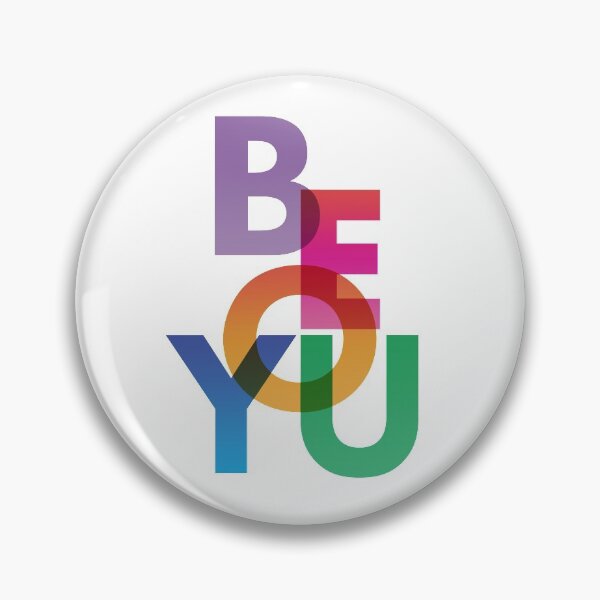 Item preview, BE YOU! Be curious...Be adventurous...Be brave... Be proud...  designed and sold by Pointit.