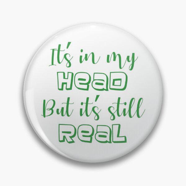 Item preview, it's in my head but it's still real - green mental health awareness designed and sold by introvertcafe.